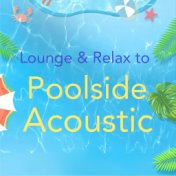 Lounge & Relax to Poolside Acoustic