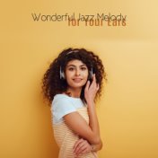 Wonderful Jazz Melody for Your Ears