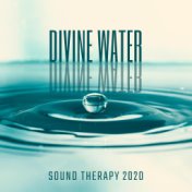 Divine Water Sound Therapy 2020: Stress Relief, New Age Music, Best Nature, Sounds of Earth, Water World, Fresh Air, Instrumenta...