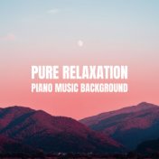 Pure Relaxation Piano Music Background