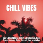 Chill Vibes: Easy Listening Piano Melody for Relaxation, Inner Peace, Harmony, Detox, Serenity, Zen, Inspiration