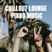 Chillout Lounge Piano Music: Love, Happy Mood, Inner Peace, Zen, Bliss, Feeling Alive