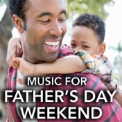 Music For Father's Day Weekend