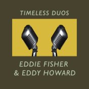 Timeless Duos: Eddie Fisher & Eddy Howard