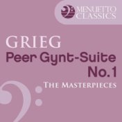 The Masterpieces - Grieg: Peer Gynt Suite No. 1