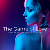 The Game of Love – Electro Party Sexy Songs for The Night of Love