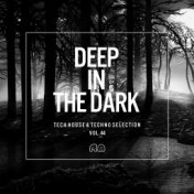 Deep In The Dark, Vol. 44 - Tech House & Techno Selection