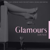 Glamours Lounge - 60 Best Easy Listening Music For Soft Dance, Lounge And Parties