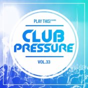 Club Pressure, Vol. 33 - The Electro and Clubsound Collection