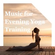 Music for Evening Yoga Training – Stretching  Exercises, Meditation