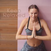 Keep Relaxed – Meditation Therapy 2019, Relax Zone, Perfect Contemplation, Soothing Meditation for Yoga, Sleep, Deep Meditation,...