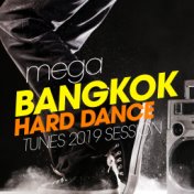 Mega Bangkok Hard Dance Tunes 2019 Session