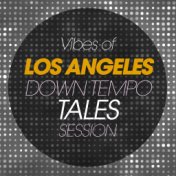 Vibes of Los Angeles Downtempo Tales Session