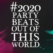 #2020 Party Beats Out Of This World