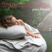 Ruido de Agua para Dormir