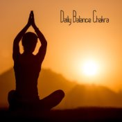 Daily Balance Chakra - Perfect Music for Deep Meditation and Yoga Exercises, Inner Harmony, New Age Sounds for Relaxation