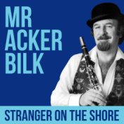 Mr Acker Bilk -  Stranger On The Shore