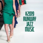 #2019 Runway Jazz Music: Stylish Background Music from Catwalks for Clothing Shows