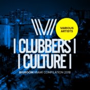 Clubbers Culture: Bigroom Miami Compilation 2018