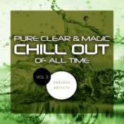 Pure Clear & Magic Chill Out Of All Time, Vol.3