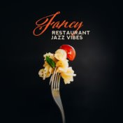 Fancy Restaurant Jazz Vibes: Exclusive Collection of Elegant Vintage Smooth Jazz Music Composed for Restaurants & Cafe Bars, Ide...
