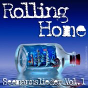 Rolling Home - Seemannslieder Vol. 1