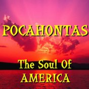 Pocahontas - The Soul of America