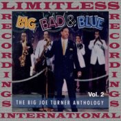 Big, Bad & Blue, The Complete Big Joe Turner Anthology, Vol. 2 (HQ Remastered Version)