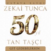 Git Gidebilirsen (Zekai Tunca 50. Yıl Ustaya Saygı)