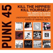 Soul Jazz Records Presents PUNK 45: Kill The Hippies! Kill Yourself! The American Nation Destroys Its Young – Underground Punk I...