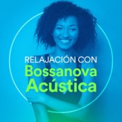 Relajación con Bossanova Acústica