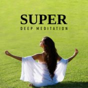 Super Deep Meditation – Eternal Harmony, Gentle Meditation Music to Calm Down, Inner Harmony, Spiritual Awakening, New Age Music...