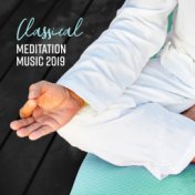 Classical Meditation Music 2019 – Healing Meditation for Relaxation, Deep Harmony, Inner Silence, Ambient Yoga, Zen Serenity, Re...