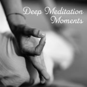 Deep Meditation Moments: New Age Music Compilation Perfect for Yoga & Deep Mind Relaxation, Full Concentration Melodies, Heal Yo...