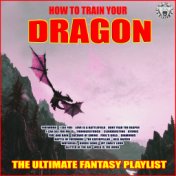 How To Train Your Dragon - The Ultimate Fantasy Playlist