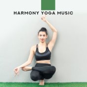 Harmony Yoga Music – Yoga Collection to Calm Down, Deep Harmony, Perfect Relax Zone, Meditation Hits 2019, Healing Yoga Sounds