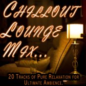 Chillout Lounge Mix - 20 Pure Relaxation Tracks for Ultimate Ambience, Stress-Free Good Mood, Great Vibes, Deep Focus and Soothi...