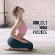Chillout Yoga Practice – Calming Music for Meditation, Relaxation, Ambient Yoga, Pure Therapy, Healing Music to Calm Down, Yoga ...