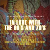 In Love With The 60's And 70's Featuring Gerry & The Pacemakers, The Searchers & Many More