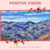 Positive Vision -Music For Optimistic Thoughts And Inner Strength