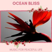 Ocean Bliss - Music For Peaceful Life