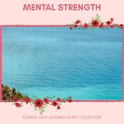 Mental Strength - Ultimate Easy Listening Music Collection