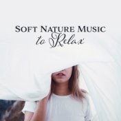 Soft Nature Music to Relax – Calm Melodies to Relax, Stress Free, Nature Music, Peaceful Waves