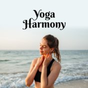 Yoga Harmony – Meditation Music, Helpful for Yoga, Zen, Kundalini, Rest