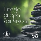 50 Il meglio di Spa Zen Musica (Musica per il benessere, Fondo musicale per tai chi, Yoga, Relax, Sofrologia, Spa e meditazione)