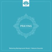 Praying - Relaxing Background Music, Nature Sounds, Peaceful Piano Music, Instrumental Hymn, Rainbow Music