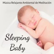 Sleeping Baby - Música Relajante Ambiental de Meditación para Estudio Mejor Dormir Bien Chakra del Corazón y Canción de Cuna par...
