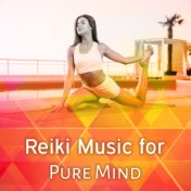 Reiki Music for Pure Mind – Music for Meditation, Deep Sleep, Buddha Lounge, Yoga Meditation, Nature Sounds, Peaceful Mind