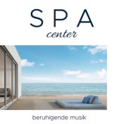 Spa Center - Beruhigende Musik zur Förderung des Glücks, des inneren Friedens und der Ruhe