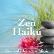 Zen Haiku: Zen and Electronic Music, New Age Instrumental Music for Meditation, Chakra Balancing, Yoga, Spa